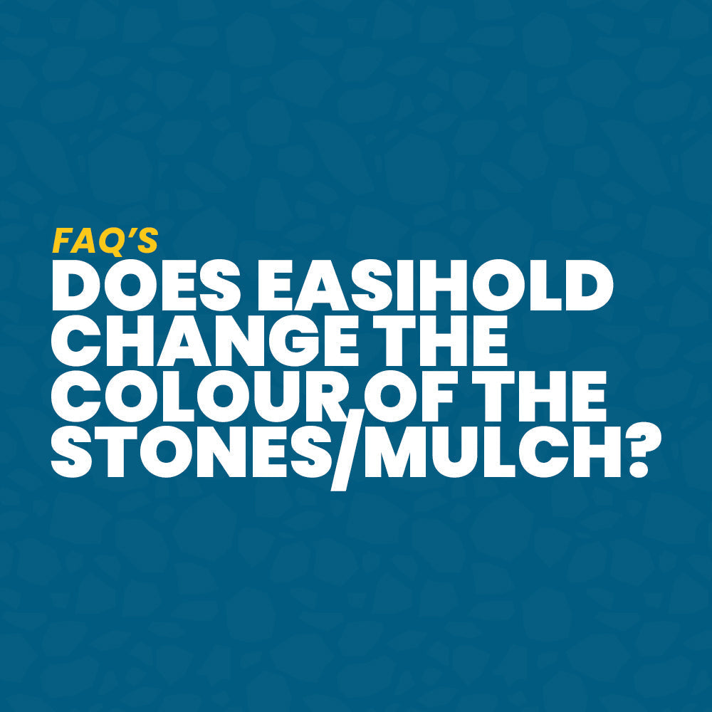 Does Easihold change the colour of the stones/ mulch?